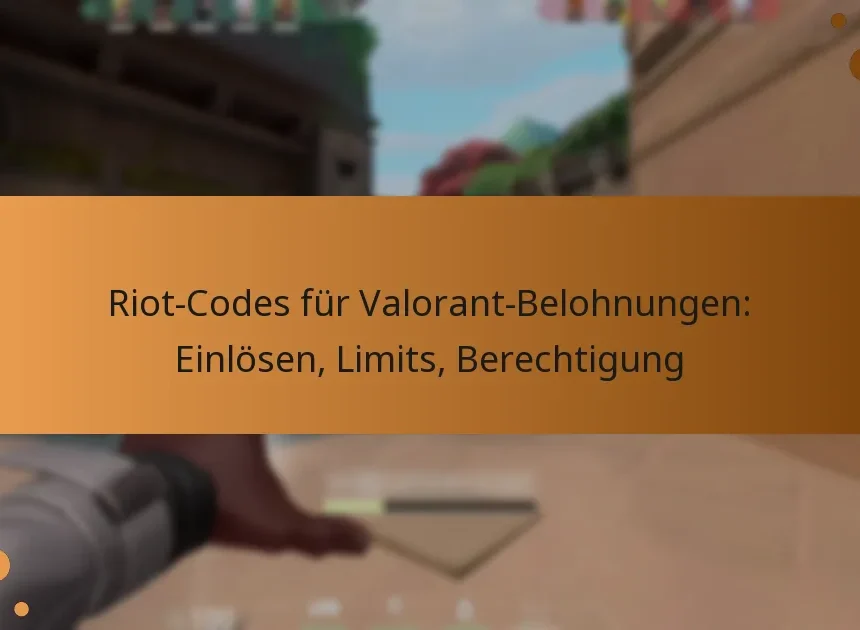 Riot-Codes für Valorant-Belohnungen: Einlösen, Limits, Berechtigung
