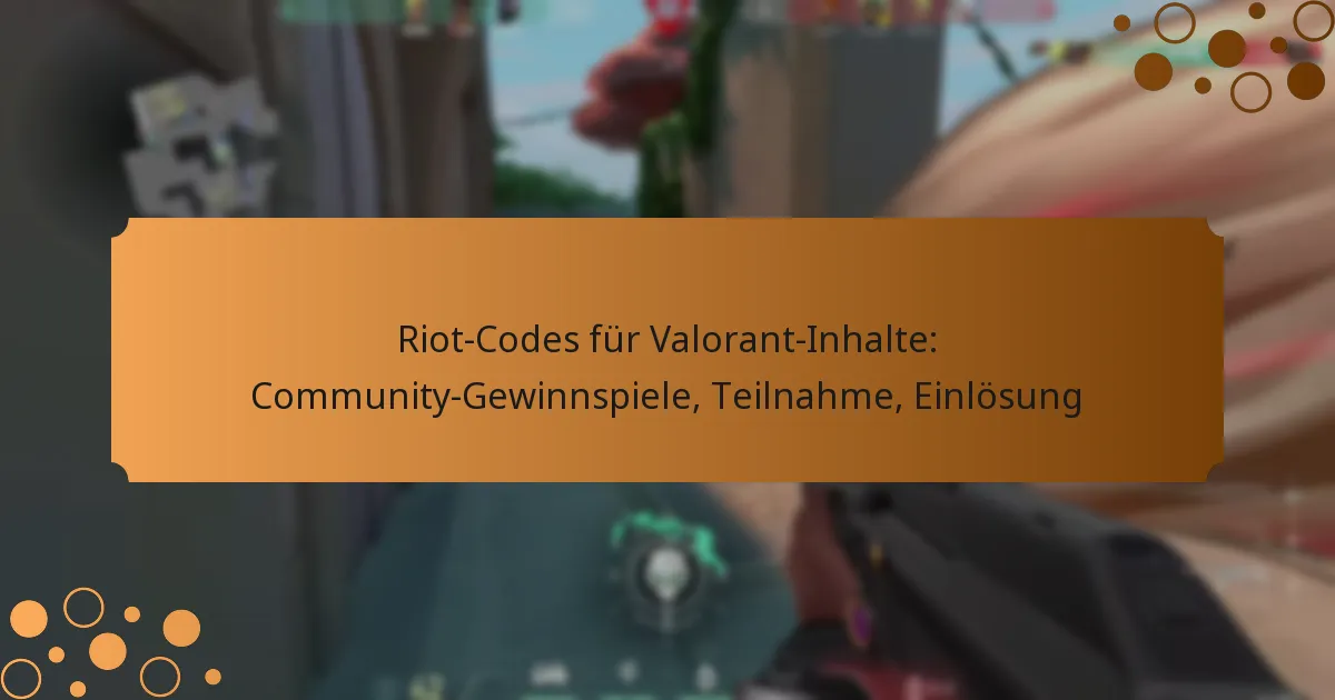 Riot-Codes für Valorant-Inhalte: Community-Gewinnspiele, Teilnahme, Einlösung