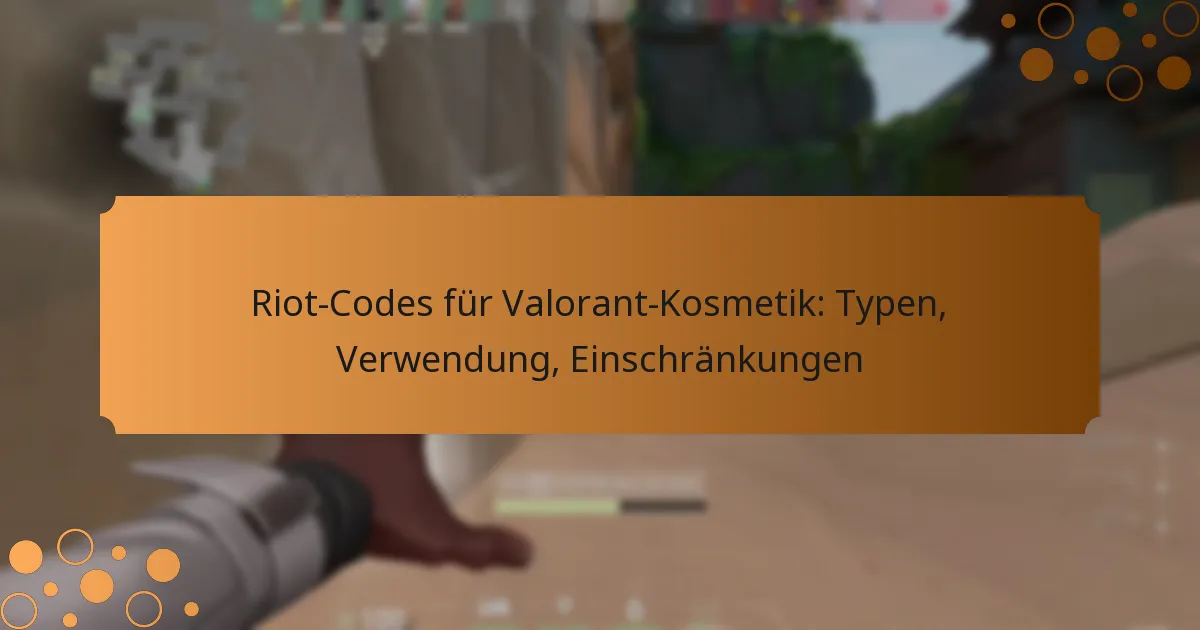 Riot-Codes für Valorant-Kosmetik: Typen, Verwendung, Einschränkungen