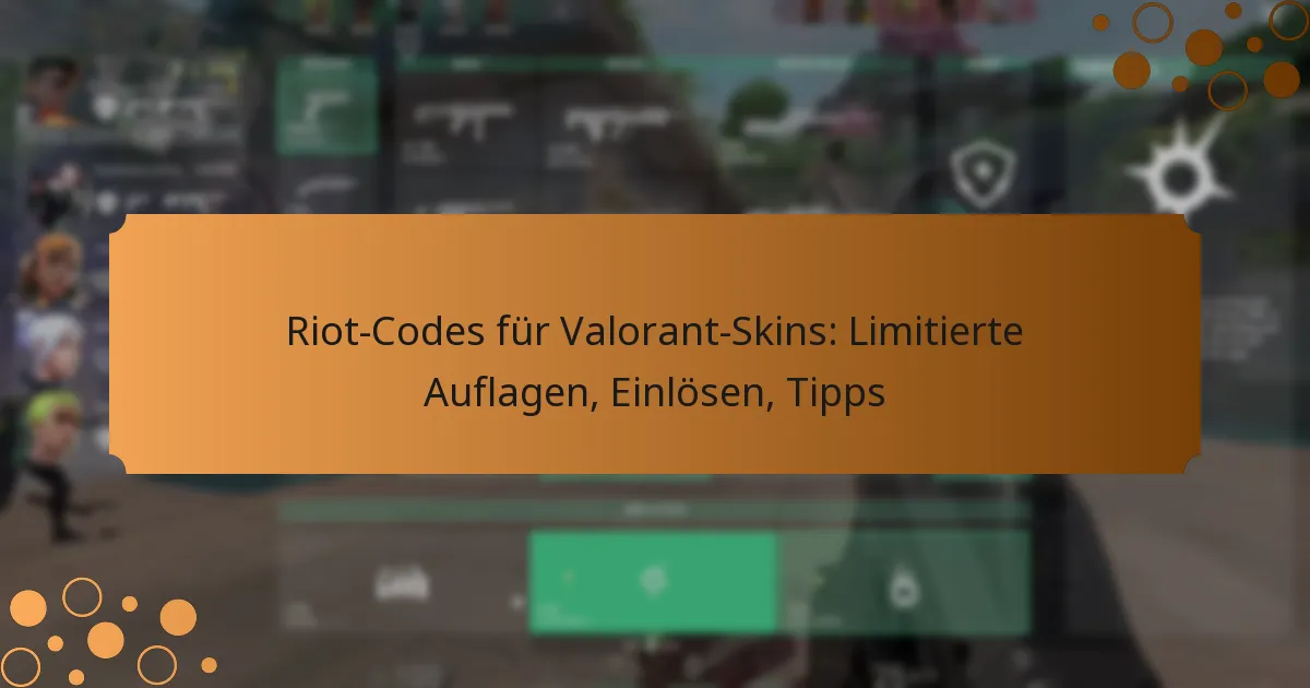 Riot-Codes für Valorant-Skins: Limitierte Auflagen, Einlösen, Tipps