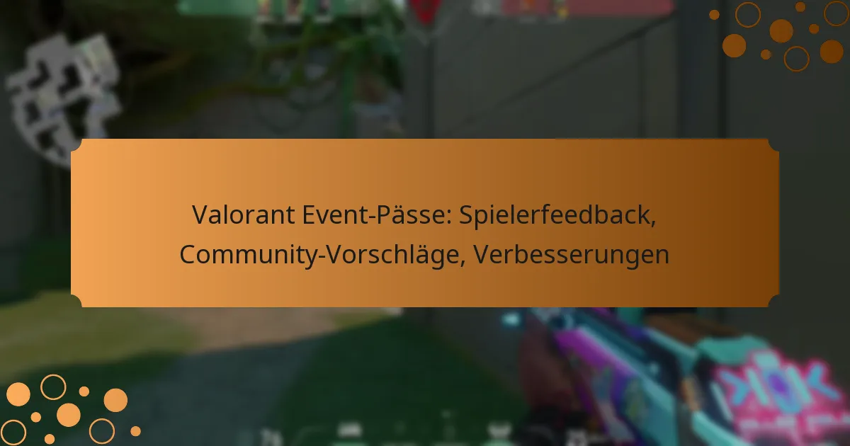 Valorant Event-Pässe: Spielerfeedback, Community-Vorschläge, Verbesserungen