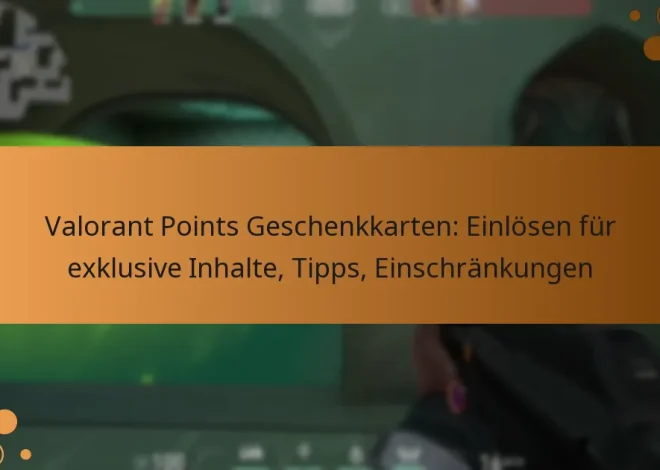 Valorant Points Geschenkkarten: Einlösen für exklusive Inhalte, Tipps, Einschränkungen