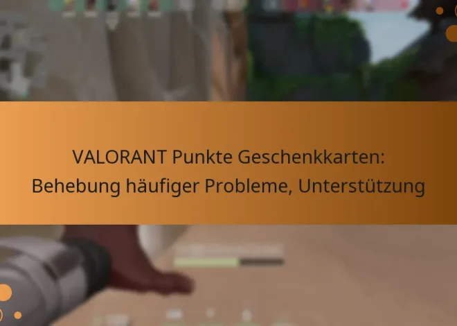 VALORANT Punkte Geschenkkarten: Behebung häufiger Probleme, Unterstützung
