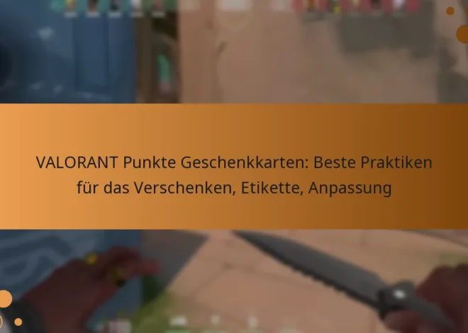 VALORANT Punkte Geschenkkarten: Beste Praktiken für das Verschenken, Etikette, Anpassung
