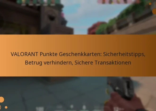 VALORANT Punkte Geschenkkarten: Sicherheitstipps, Betrug verhindern, Sichere Transaktionen
