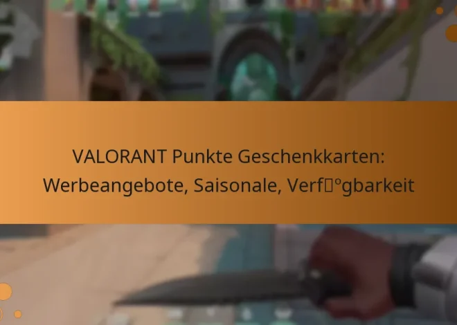 VALORANT Punkte Geschenkkarten: Werbeangebote, Saisonale, Verfügbarkeit