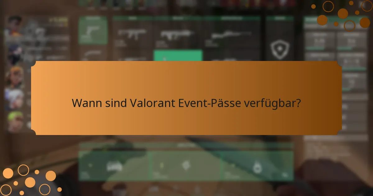 Wann sind Valorant Event-Pässe verfügbar?