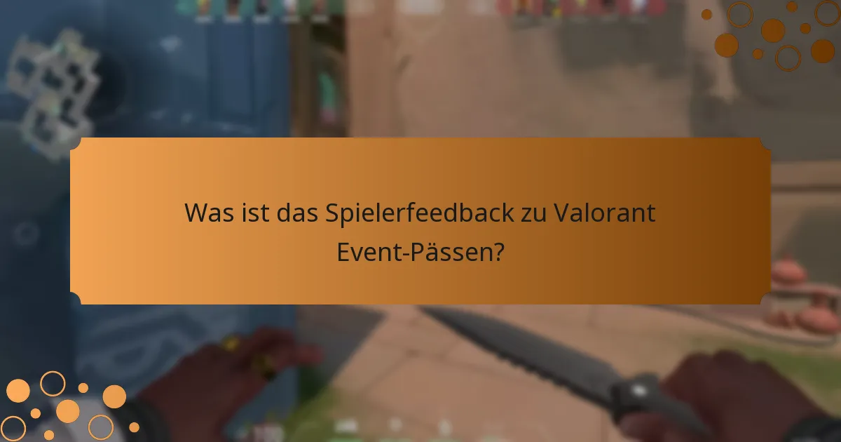 Was ist das Spielerfeedback zu Valorant Event-Pässen?