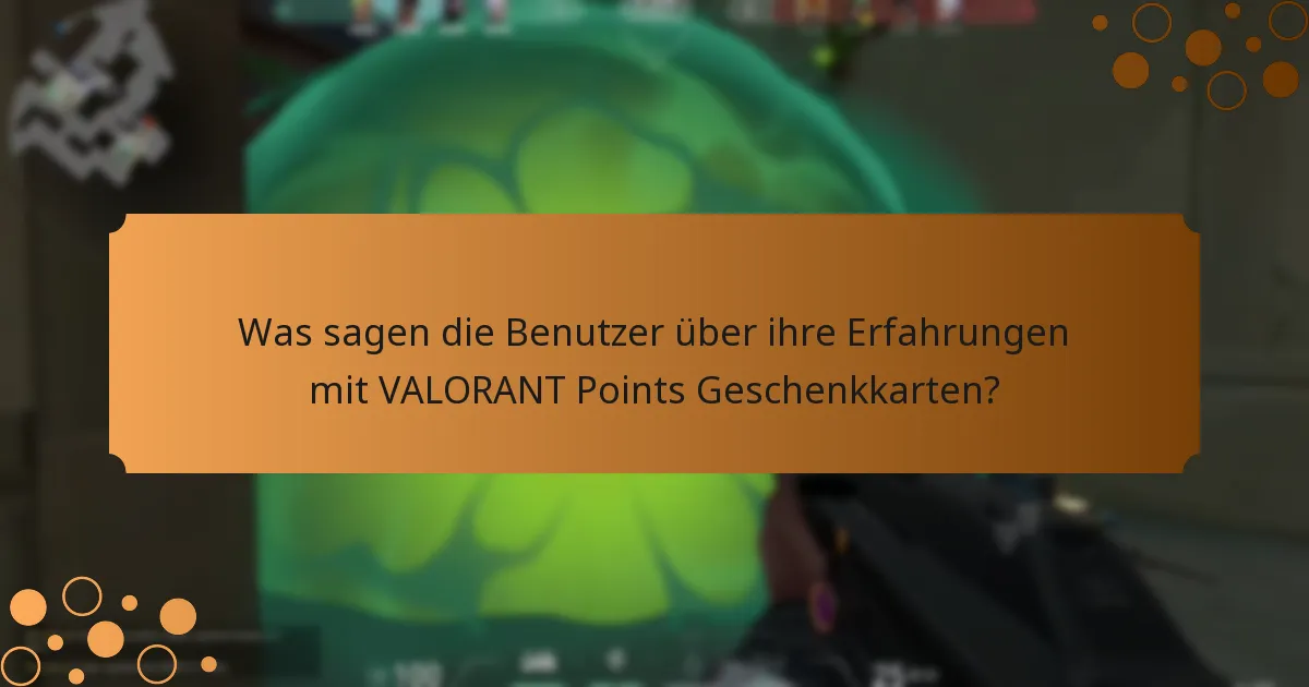 Was sagen die Benutzer über ihre Erfahrungen mit VALORANT Points Geschenkkarten?