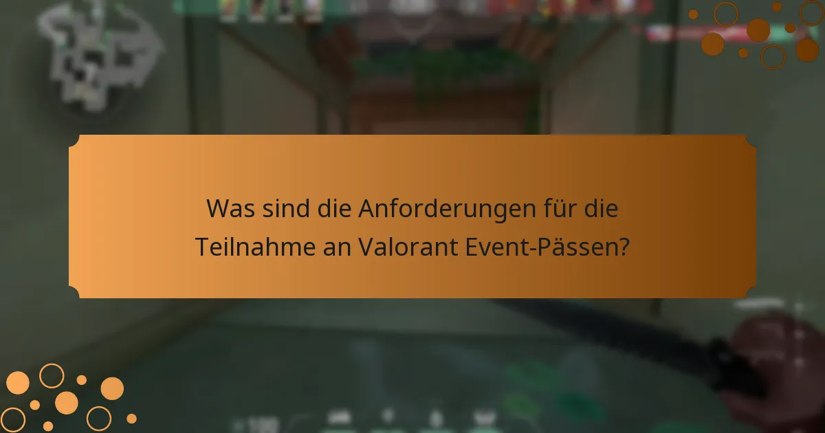 Welche Herausforderungen stehen den Spielern bei Valorant Event-Pässen gegenüber?
