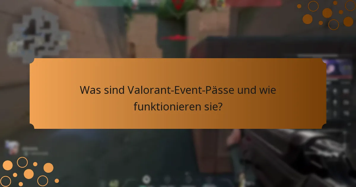 Was sind die Anforderungen für die Teilnahme an Valorant Event-Pässen?