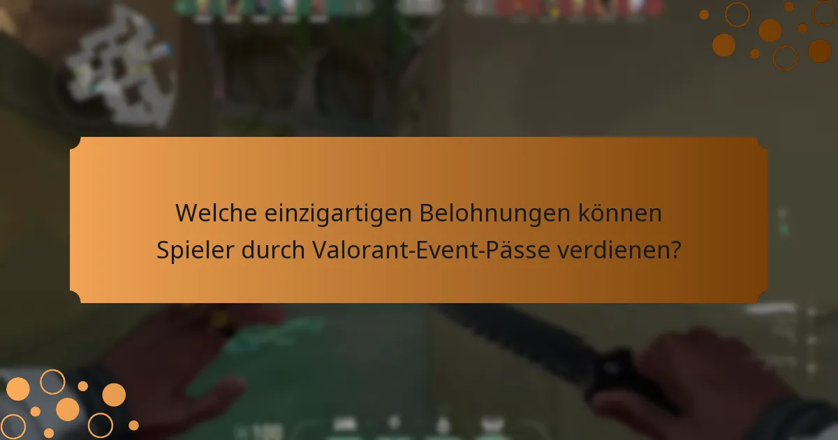 Wie verbessern Valorant-Event-Pässe das Engagement der Spieler?
