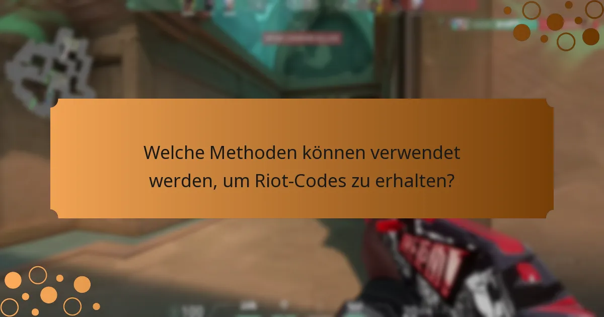 Welche Methoden können verwendet werden, um Riot-Codes zu erhalten?