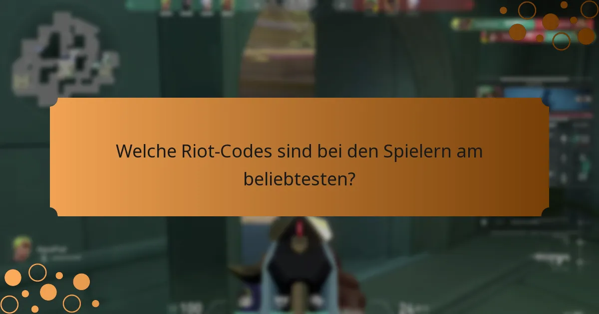 Welche Riot-Codes sind bei den Spielern am beliebtesten?