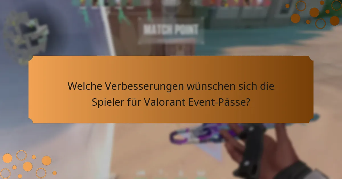 Welche Verbesserungen wünschen sich die Spieler für Valorant Event-Pässe?