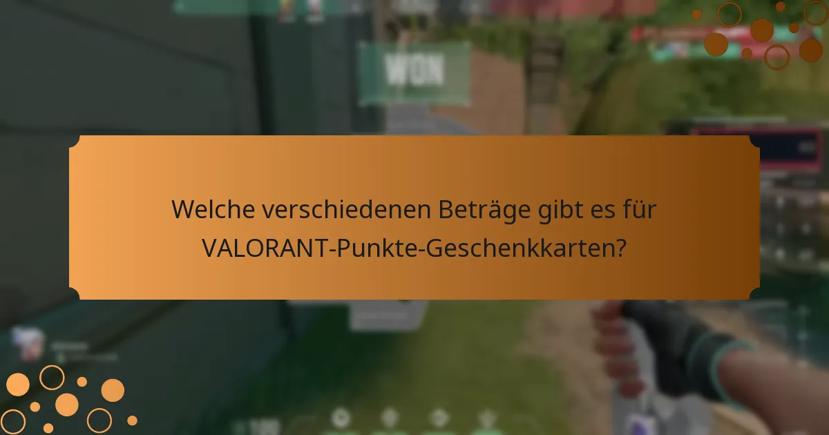 Welche verschiedenen Beträge gibt es für VALORANT-Punkte-Geschenkkarten?