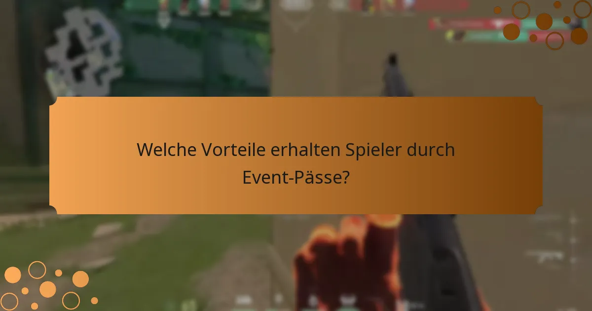 Welche Vorteile erhalten Spieler durch Event-Pässe?