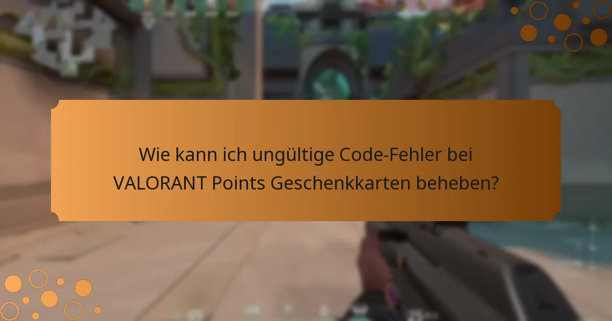 Wo finde ich Unterstützung bei Problemen mit VALORANT Points Geschenkkarten?