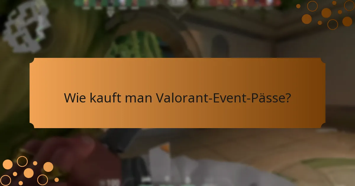 Wie kauft man Valorant-Event-Pässe?