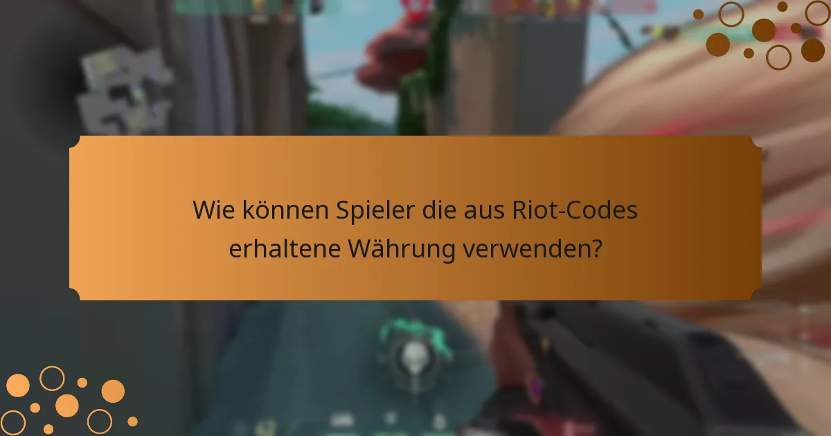 Was sind die aktuellen Riot-Codes für Valorant?